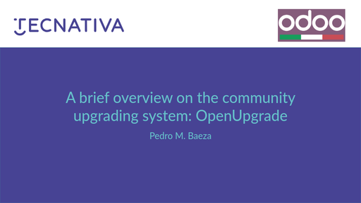 #odoodaysit - 16) Pedro M. R. Baeza - OpenUpgrade